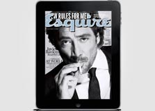 מגזין הגברים Esquire מוציא מדי חודש גיליון מרהיב, הכולל סקירולת מוצרי אלקטרוניקה, ראיונות מתחכמים, ביקורות אופנה ומוזיקה וכתבות על נשים יפות. הפרסומות הקופצות נוטות להעיק. מחיר גיליון: 4.99 דולרים