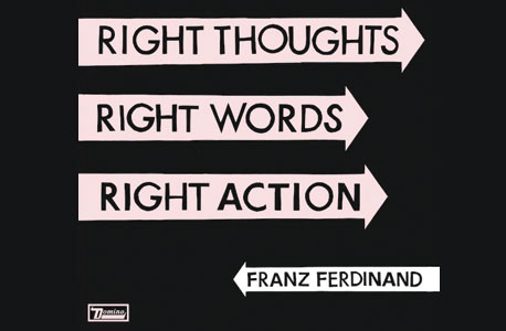 "Right Thoughts, Right Words, Right Action", פרנץ פרדיננד: 90 שקל