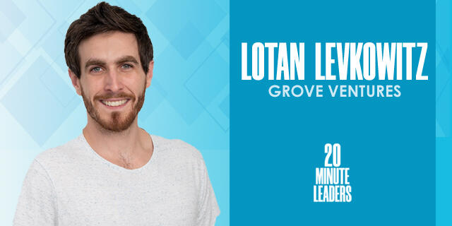 Lotan Levkowitz Grove Ventures 20 Mins
