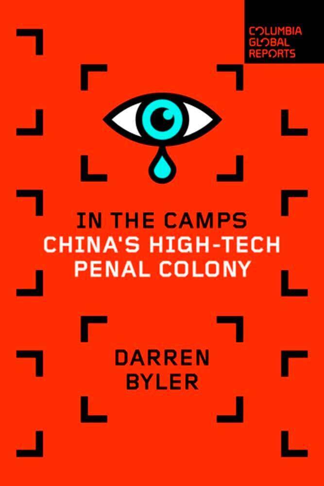Darren Byler ספר In the Camps: China's High-Tech Penal Colony