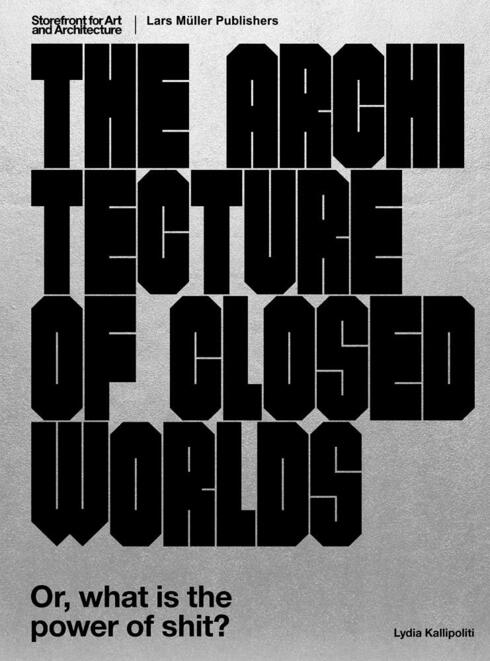 הספר" הארכיטקטורה של עולמות סגורים, או מה הכוח של חרא?",  