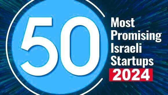 The 50 most promising Israeli startups - 2024