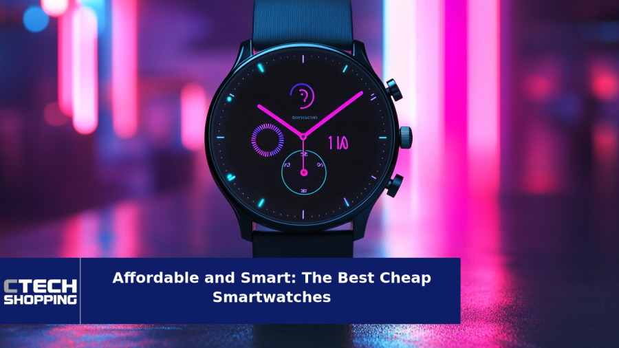 Affordable and Smart: The Best Cheap Smartwatches